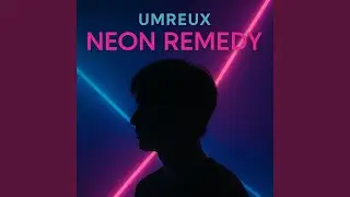Neon Remedy (Fade Into Light)