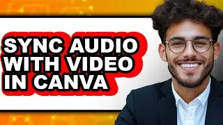 How to Sync Audio with Video in Canva - Full Guide