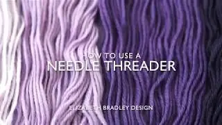 How to Use a Needle Threader | Elizabeth Bradley Design
