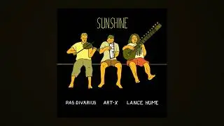 Art-X - Sunshine feat. Ras Divarius & Lance Hume