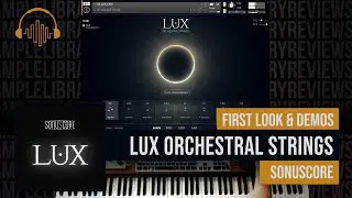 First Look & Demos: LUX Orchestral Strings by Sonuscore (pre-release copy)