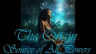 The Origin, Source of All Powers, Absolute Power Derivation, Parakinesis