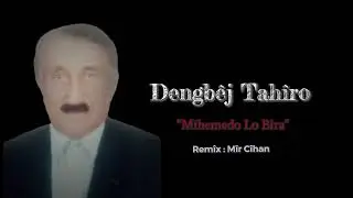Efsane Remix| Mîr Cîhan Feat. Dengbêj Tahiro - Mihemedo Lo Bira (Remîx) [2026] 
