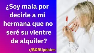 ¿Soy mala por decirle a mi hermana que no seré su vientre de alquiler?- Reddit Español