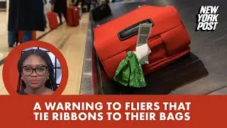 Baggage handler issues warning to passengers who tie ribbons to their suitcases