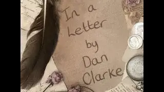 In A Letter by Dan Clarke Official Video