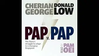 PAP v PAP: The Party's struggle to adapt to a changing Singapore by Cherian George | Full Audiobook