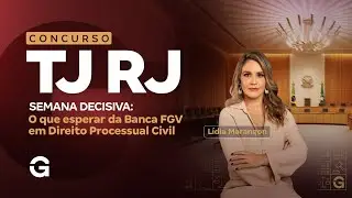 Concurso TJ RJ | Semana Decisiva: O Que Esperar da Banca FGV em Direito Processual Civil