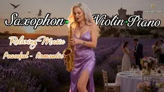 Lavender Dreams 🇫🇷 Romantic Saxophone, Piano & Violin | Relaxing Music in Provence France