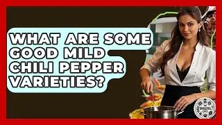 What Are Some Good Mild Chili Pepper Varieties? - The Skillful Chef