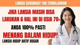 Jika pada usia 70 tahun kamu masih bisa melakukan enam hal ini, kamu menang dalam hidup