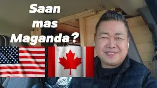 SAAN BA MAS MAGANDA CANADA O AMERIKA?