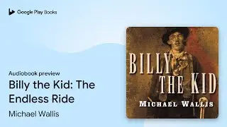 Billy the Kid: The Endless Ride by Michael Wallis &middot; Audiobook preview