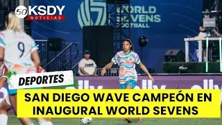 San Diego Wave campe&oacute;n invicto del World Sevens, torneo formato 7 contra 7