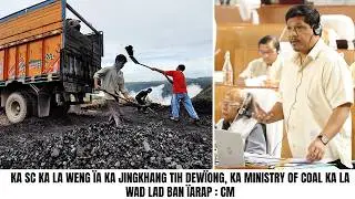 KA SC KA LA WENG ÏA KA JINGKHANG TIH DEWÏONG, KA MINISTRY OF COAL KA LA WAD LAD BAN ÏARAP : CM