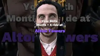 Your Birth Month= A ride at Alton Towers