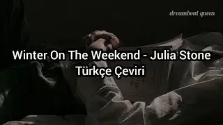 Winter On The Weekend - Julia Stone (T&uuml;rk&ccedil;e &Ccedil;eviri)
