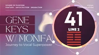Gene Keys with Monifa Key 41 Line 2 Purpose Sphere Ep 10