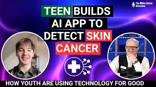 Teen Builds AI App to Detect Skin Cancer | How Youth Are Using Technology for Good