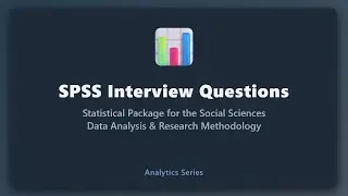 SPSS Interview Questions: Basics of Data Analysis, Syntax & Research Methodology
