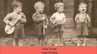 Goin' Grazy   Luke Gordon