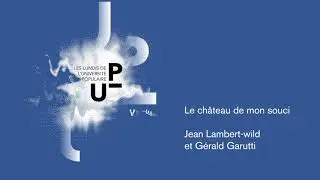 UP 2015/2016 - Le ch&acirc;teau de mon soucis - Jean LAMBERT-WILD & G&eacute;rald GARUTTI