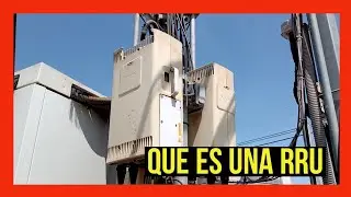 Que es una RRU y cual es su funci&oacute;n en una RADIO BASE de telecomunicaciones [3G - LTE]