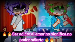 🔥🔥Ser adicto al amor no significa no poder odiarte 🔥🔥 ✨cap 13✨💦serie gay💦 💥compas💥