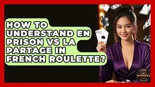 How To Understand En Prison Vs La Partage In French Roulette? - Casino Winners Advisor