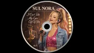 Can't Take My Eyes off of You - Sul Nora
