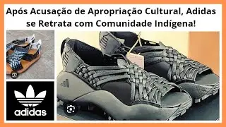 Ap&oacute;s Acusa&ccedil;&atilde;o de Apropria&ccedil;&atilde;o Cultural, Adidas se Retrata com Comunidade Ind&iacute;gena!#adidas #polemica 