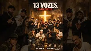 🎵 “13 Vozes, Uma Cruz”