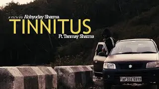 Tinnitus  |  Abhyuday Sharma  | Tanmay Sharma | short film
