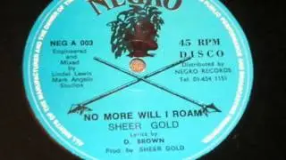 Sheer Gold -  No More Will I Roam