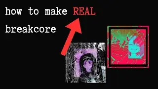 How to make REAL Breakcore (like Sewerslvt)
