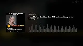 Sarah McNeil - Thinking Maps: A Shared Visual Language for Learning - 674