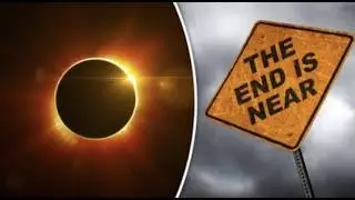 Alert: Compilation of Celestial and Earthly Events! Eclipse or Apocalypse?