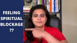 5 Reasons You Experience Spiritual Blockage