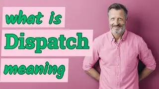 Dispatch | Meaning of dispatch