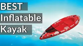 Best    Inflatable Kayak Reviews 2023 | Best Budget      Inflatable Kayak(Buying Guide)