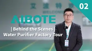 AIBOTE Water Purifier Factory Tour [02] - Exploring AIBOTE's In-House Component