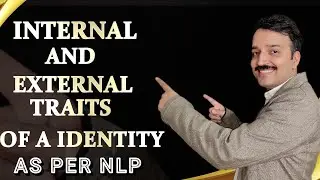 INTERNAL AND EXTERNAL TRAITS OF IDENTITY AS PER NLP #nlp