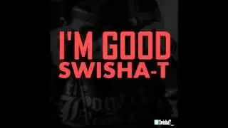 Swisha-T - I'm Good