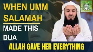 When Umm Salamah Made This Dua Allah Gave Her Everything | Mufti Menk