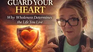 Guard Your Heart | Why Wholeness Determines the Life You Live