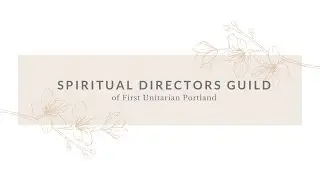 Spiritual Directors Guild of First Unitarian Portland