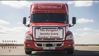 The Dungeon ~ Spooky Scary Trucker Shower - The TruckerCode.com - Season 2025 - Episode 2
