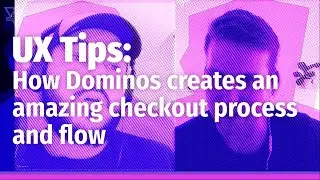 UX Tips: How Dominos creates an amazing checkout process and flow