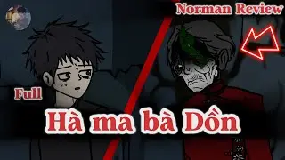 [Phần 2] H&agrave; ma b&agrave; Dồn  - Norman Review