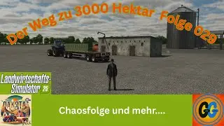 LS25 Dakota 16x Chaosfolge und mehr...  #030 #ls25 #letsplay #deutsch